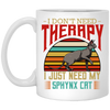 Sphynx Cat I Do Not Need Therapy - Retro Style Cats White Mug