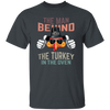 Saying The Man Behind Turkey In Oven Thanksgiving Men Costumes Gift