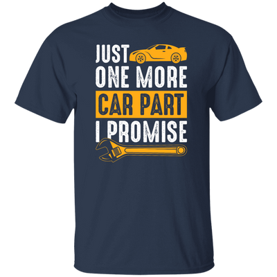 Car Lover Gift, Just One More Car Part I Promise, Yellow Car Part Love Gift Unisex T-Shirt