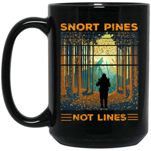 Snort Pines Not Lines Lovers, Lover Travel, Trip and Adventure Gift