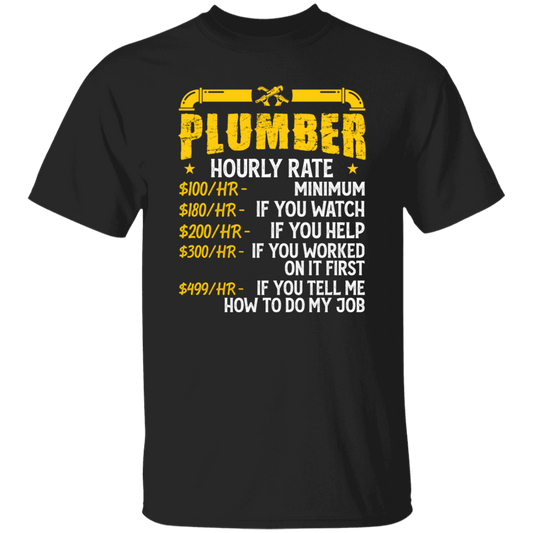 My Job Is Plumber, Plumber Lover Gift, Hourly Rate For Plumber, Best Job Unisex T-Shirt