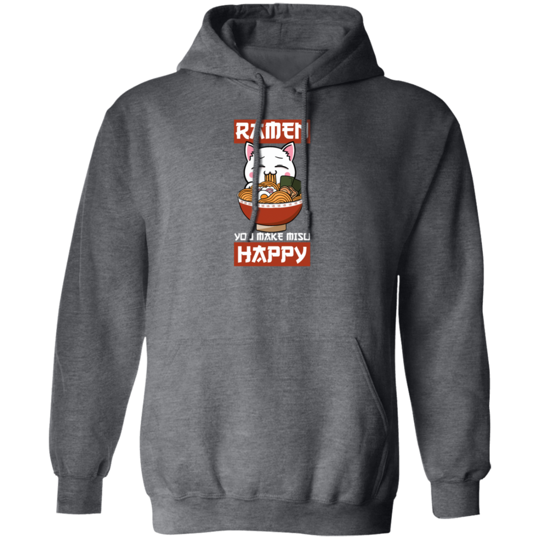 Funny Ramen You Make Miso Happy Pullover Hoodie