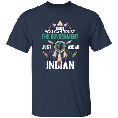 Trust The Government, Ask An Indian, Best Idian Gift Unisex T-Shirt