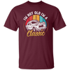 Classic Car Gift, I Am Not Old, I Am A Classic, Not Old But Classic, Car Vintage Unisex T-Shirt