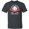 Baseball Teams, Playing Baseball, Take Balls, love Ball, Ball Sport, Playing Sport Unisex T-Shirt