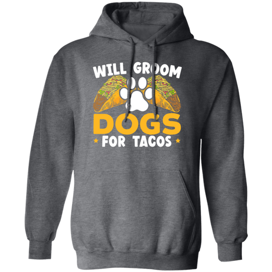 Dogs Love, Will Groom Dogs For Tacos, Retro Dogs And Tacos Gift Pullover Hoodie