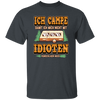 Ich Campe Idioten Gift Idea For Campers Permanent Campers Camping Lover Unisex T-Shirt