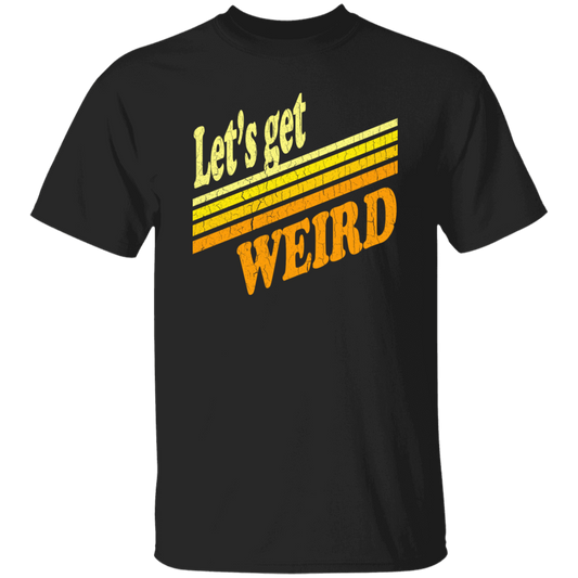 Lets Get Weird Vintage Design For Line Unisex T-Shirt