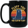 Retro Fluff You, You Fluffin Fluff Cute Cat Black Mug