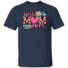 Love My Mom, Best Mom Ever Gift, Mom Lover Gift, Flower Love Gift, Flower Mom Lover Unisex T-Shirt