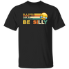 Retro In A World Where You Can Be Anything Be Silly Unisex T-Shirt