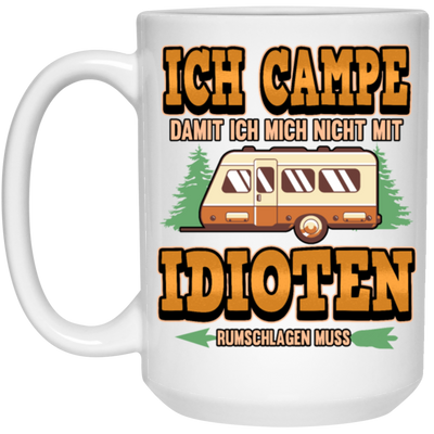 Ich Campe Idioten Gift Idea For Campers Permanent Campers Camping Lover White Mug