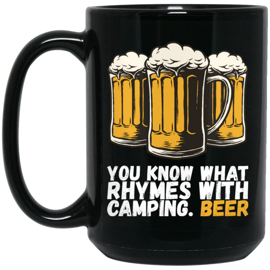 Beer Love Gift, You Know What Rhymes With Camping, That Is Beer, Just Beer Black Mug