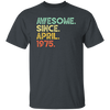 Awesome Since April 1975 Retro Gift Unisex T-Shirt