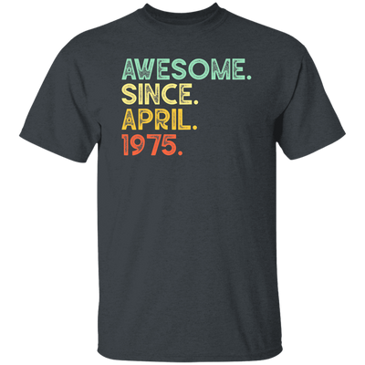 Awesome Since April 1975 Retro Gift Unisex T-Shirt