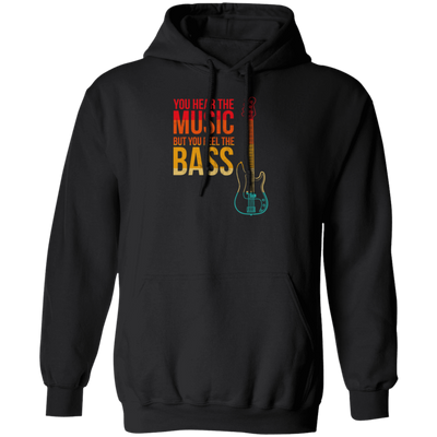 Bass Players Are The Sexiest Retro You Hear The Music But You Feel The Bass Vintage Pullover Hoodie