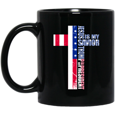 Jesus Is My Savior, Trump Is My President, Love My President Gift Black Mug