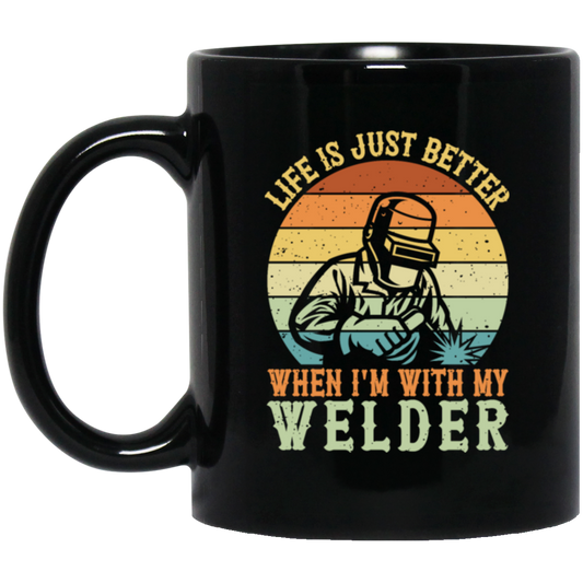 Retro Welding Life Is Just Better, When I Am With My Welder