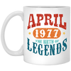 April 1977 Birth of Legend Birthday Gift Happy Lover Funny White Mug