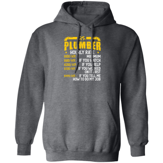 My Job Is Plumber, Plumber Lover Gift, Hourly Rate For Plumber, Best Job Pullover Hoodie