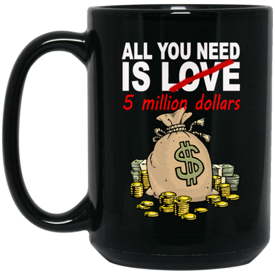 Saying All You Need Is $ 5 Million Not Love, All You Need Is Money Gift