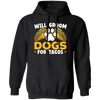 Dogs Love, Will Groom Dogs For Tacos, Retro Dogs And Tacos Gift Pullover Hoodie