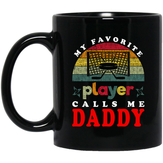 My Favorite Player Calls Me Daddy, Love Hockey, Retro Hockey Love Gift Black Mug