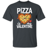 Pizza Is My Valentine Funny Valentines Day