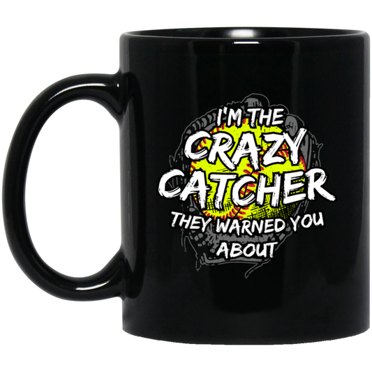 I Am The Crazy Catcher They Warned You About