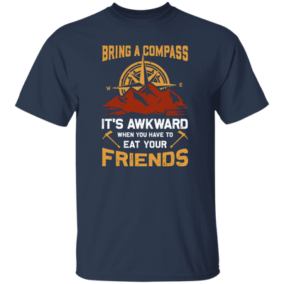 Bring A Compass It_s Awkward When You Have To Eat Your Friends, Retro Compass Unisex T-Shirt