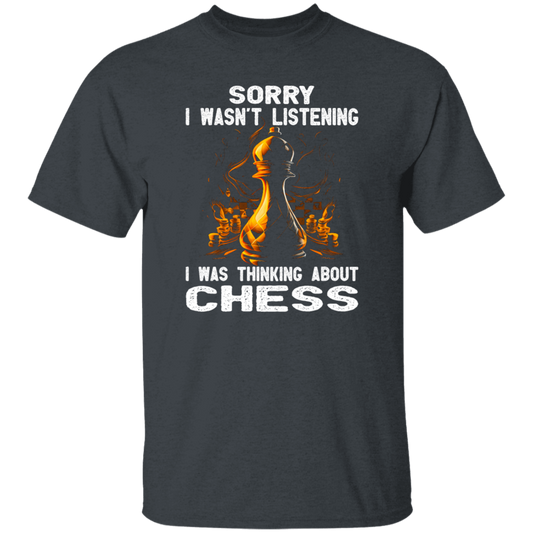 Chess Lover, Sorry I Was Not Listening, I Was Thinking About Chess, Best Sport Unisex T-Shirt