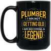 Funny Plumber Gift Idea Plumber I Am Not Getting Old Black Mug