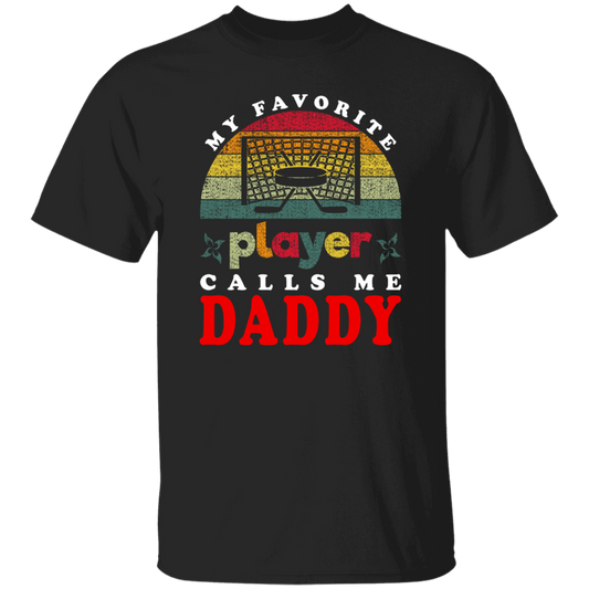 My Favorite Player Calls Me Daddy, Love Hockey, Retro Hockey Love Gift Unisex T-Shirt