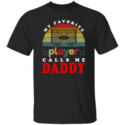 My Favorite Player Calls Me Daddy, Love Hockey, Retro Hockey Love Gift Unisex T-Shirt