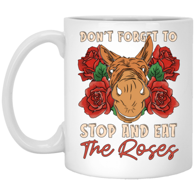 Remember Donkey Stop And Eat Roses