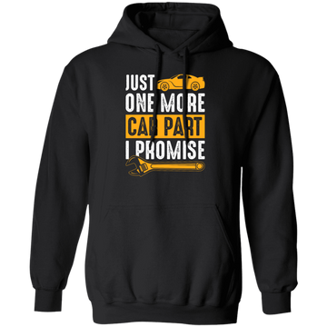 Car Lover Gift, Just One More Car Part I Promise, Yellow Car Part Love Gift Pullover Hoodie