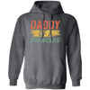 Father Day Gift, Daddy Of A Princess, Lovely Daddy Gift, Gift For Dad Pullover Hoodie