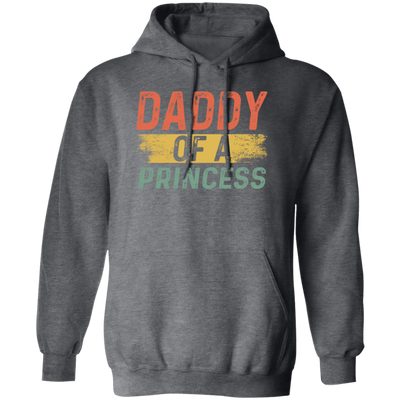 Father Day Gift, Daddy Of A Princess, Lovely Daddy Gift, Gift For Dad Pullover Hoodie