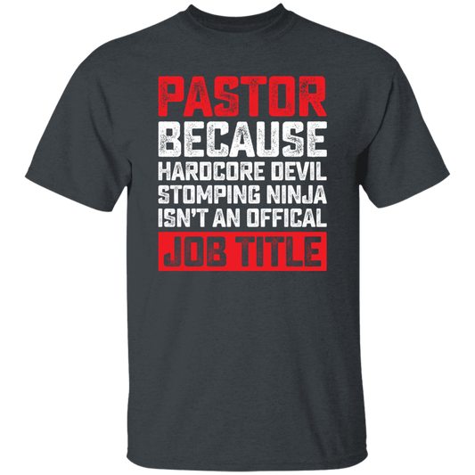 Love Pastor, Pastor Because Hardcore Devil Stomping Ninja Is Not An Official Job Title Unisex T-Shirt