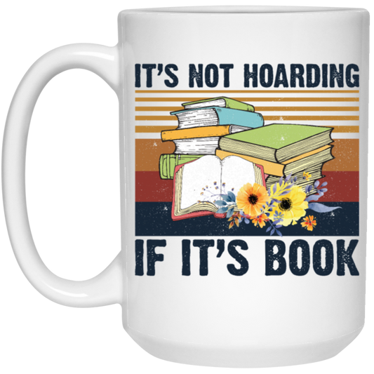 It's Not Hoarding, If It's Books, Lovers Gift Retro White Mug