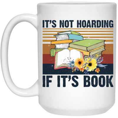 It's Not Hoarding, If It's Books, Lovers Gift Retro White Mug