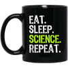 Eat Sleep Science Repeat, Science Gift