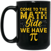 Come To The Math Side We Have Pi, Love Math Gift, Mathematic