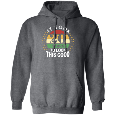 Took 20 Years To Look This Good Pullover Hoodie