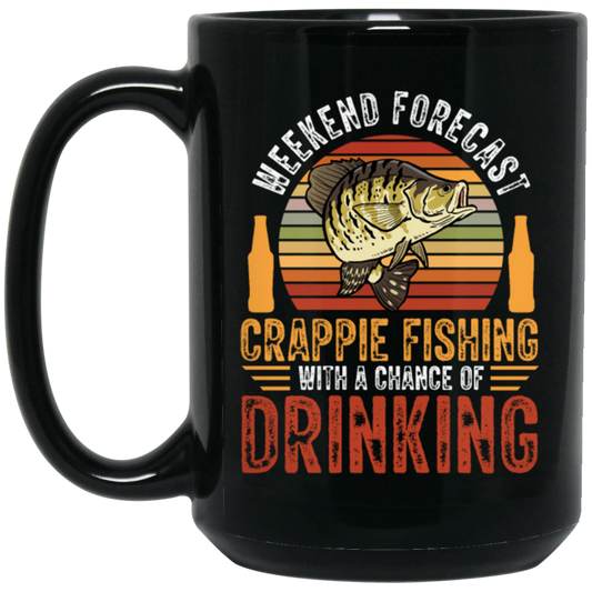 Weekend Forecast, Crappie Fishing With A Chance Of Drinking, Retro Fishing Black Mug