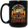 Weekend Forecast, Crappie Fishing With A Chance Of Drinking, Retro Fishing Black Mug