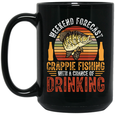 Weekend Forecast, Crappie Fishing With A Chance Of Drinking, Retro Fishing Black Mug