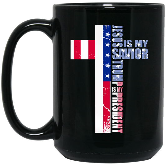 Jesus Is My Savior, Trump Is My President, Love My President Gift Black Mug