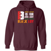 B Is For Brilliant Black Boy Black History Month Pullover Hoodie