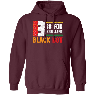 B Is For Brilliant Black Boy Black History Month Pullover Hoodie